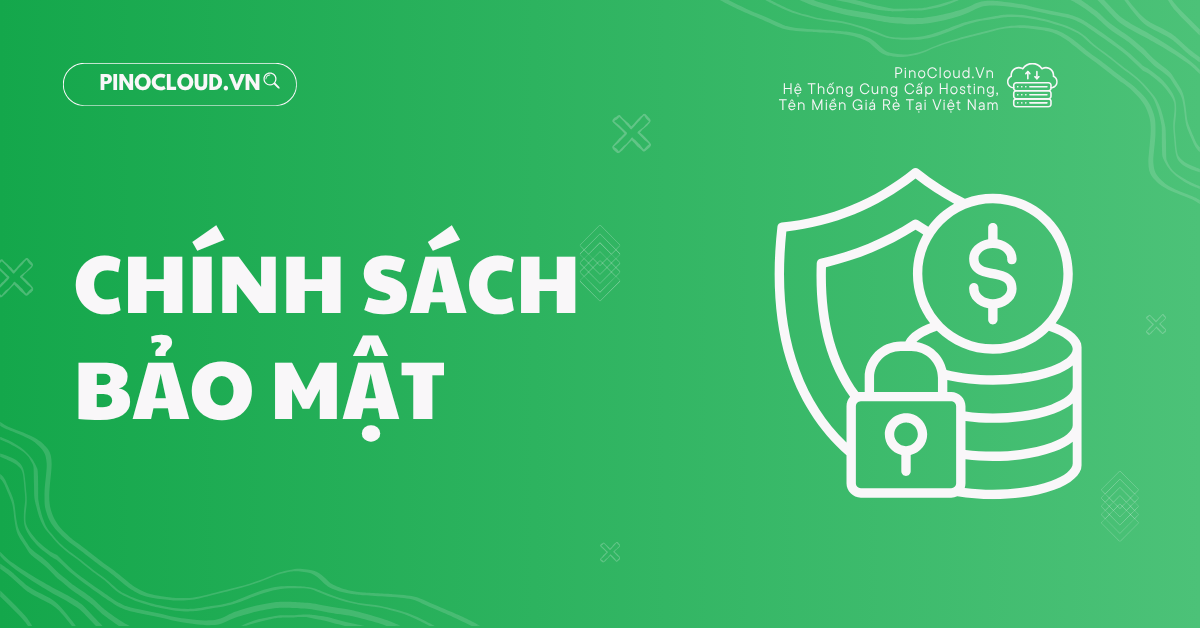 CHÍNH SÁCH BẢO MẬT
